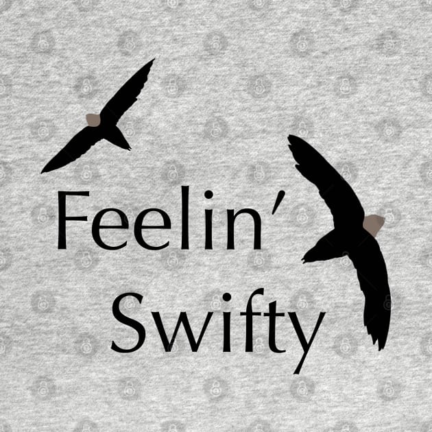 Feelin’ Swifty - Birdwatching Humour by New World Aster 